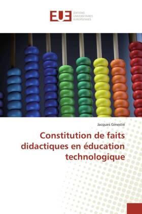 Ginestié |  Constitution de faits didactiques en éducation technologique | Buch |  Sack Fachmedien