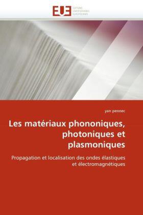 Pennec |  Les matériaux phononiques, photoniques et plasmoniques | Buch |  Sack Fachmedien