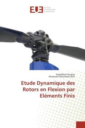 Ftoutou / Chouchane |  Etude Dynamique des Rotors en Flexion par Eléments Finis | Buch |  Sack Fachmedien