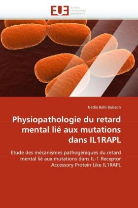 Bahi-Buisson |  Physiopathologie du retard mental lié aux mutations dans IL1RAPL | Buch |  Sack Fachmedien