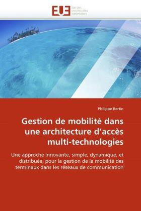 Bertin |  Gestion de mobilité dans une architecture d''accès multi-technologies | Buch |  Sack Fachmedien