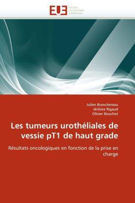 Branchereau / Rigaud / Bouchot |  Les tumeurs urothéliales de vessie pT1 de haut grade | Buch |  Sack Fachmedien