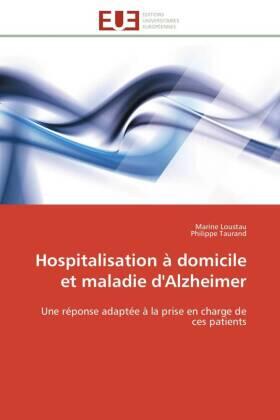 Loustau / Taurand |  Hospitalisation à domicile et maladie d'Alzheimer | Buch |  Sack Fachmedien