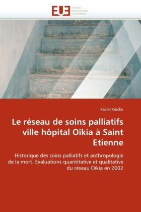 Gocko |  Le réseau de soins palliatifs ville hôpital Oïkia à Saint Etienne | Buch |  Sack Fachmedien