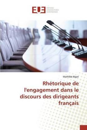 Bigot |  Rhétorique de l'engagement dans le discours des dirigeants français | Buch |  Sack Fachmedien