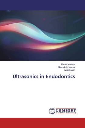 Naware / Verma / Jain |  Ultrasonics in Endodontics | Buch |  Sack Fachmedien