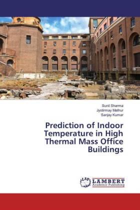 Sharma / Mathur / Kumar |  Prediction of Indoor Temperature in High Thermal Mass Office Buildings | Buch |  Sack Fachmedien