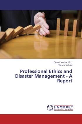 Vishnoi / Kumar |  Professional Ethics and Disaster Management - A Report | Buch |  Sack Fachmedien