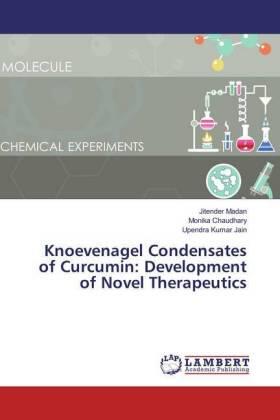 Madan / Chaudhary / Jain |  Knoevenagel Condensates of Curcumin: Development of Novel Therapeutics | Buch |  Sack Fachmedien