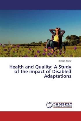 Taylor |  Health and Quality: A Study of the impact of Disabled Adaptations | Buch |  Sack Fachmedien