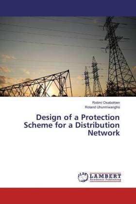 Osabohien / Uhunmwangho |  Design of a Protection Scheme for a Distribution Network | Buch |  Sack Fachmedien