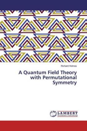 Holmes |  A Quantum Field Theory with Permutational Symmetry | Buch |  Sack Fachmedien