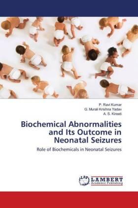 Kumar / Yadav / Kireeti |  Biochemical Abnormalities and Its Outcome in Neonatal Seizures | Buch |  Sack Fachmedien