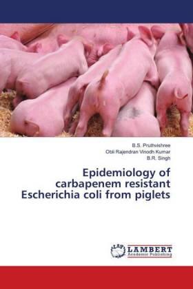 Pruthvishree / Vinodh Kumar / Singh |  Epidemiology of carbapenem resistant Escherichia coli from piglets | Buch |  Sack Fachmedien