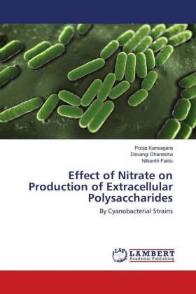 Kansagara / Dhanesha / Faldu |  Effect of Nitrate on Production of Extracellular Polysaccharides | Buch |  Sack Fachmedien