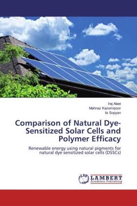 Alaei / Kazemipoor / Sopyan |  Comparison of Natural Dye-Sensitized Solar Cells and Polymer Efficacy | Buch |  Sack Fachmedien