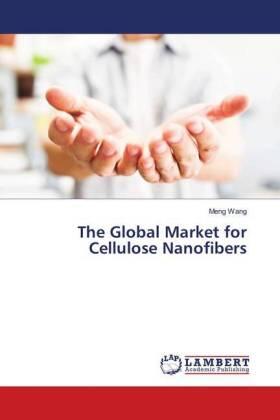 Wang |  The Global Market for Cellulose Nanofibers | Buch |  Sack Fachmedien