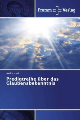 Schmidt |  Predigtreihe über das Glaubensbekenntnis | Buch |  Sack Fachmedien