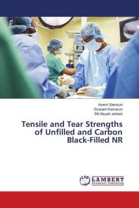 Samsuri / Kamarun / Jarkasi |  Tensile and Tear Strengths of Unfilled and Carbon Black-Filled NR | Buch |  Sack Fachmedien
