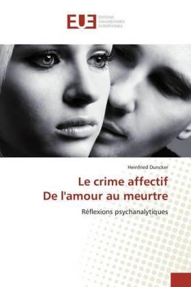 Duncker |  Le crime affectif De l'amour au meurtre | Buch |  Sack Fachmedien