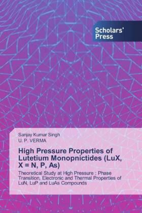 Singh / Verma |  High Pressure Properties of Lutetium Monopnictides (LuX, X = N, P, As) | Buch |  Sack Fachmedien