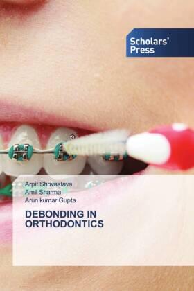 Shrivastava / Sharma / Gupta |  DEBONDING IN ORTHODONTICS | Buch |  Sack Fachmedien