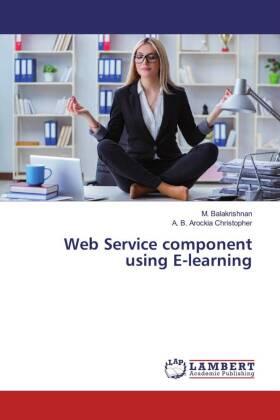 Balakrishnan / Christopher |  Web Service component using E-learning | Buch |  Sack Fachmedien