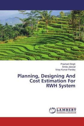 Singh / Jaiswal / Pandey |  Planning, Designing And Cost Estimation For RWH System | Buch |  Sack Fachmedien