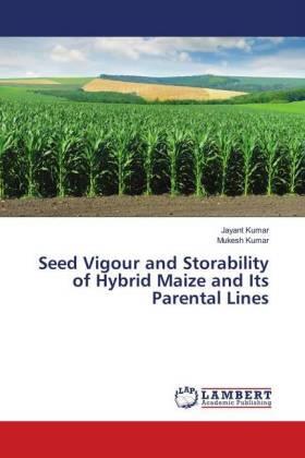 Kumar |  Seed Vigour and Storability of Hybrid Maize and Its Parental Lines | Buch |  Sack Fachmedien