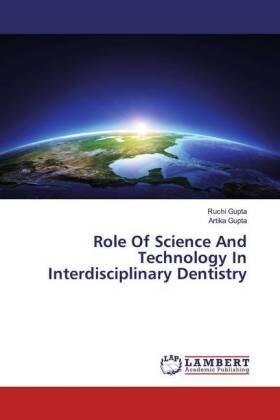 Gupta |  Role Of Science And Technology In Interdisciplinary Dentistry | Buch |  Sack Fachmedien