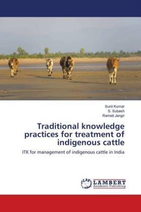 Kumar / Subash / Jangir |  Traditional knowledge practices for treatment of indigenous cattle | Buch |  Sack Fachmedien