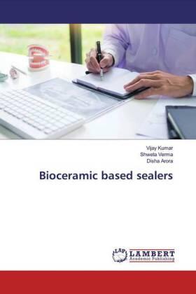 Kumar / Verma / Arora |  Bioceramic based sealers | Buch |  Sack Fachmedien