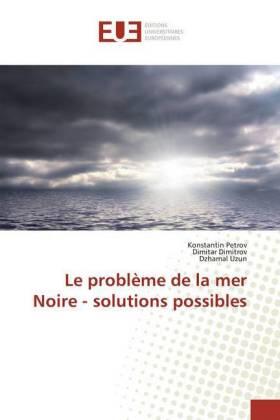 Petrov / Dimitrov / Uzun |  Le problème de la mer Noire - solutions possibles | Buch |  Sack Fachmedien