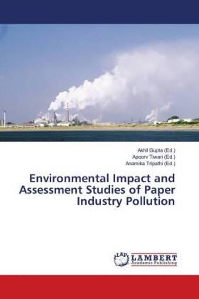 Gupta / Tiwari / Tripathi |  Environmental Impact and Assessment Studies of Paper Industry Pollution | Buch |  Sack Fachmedien