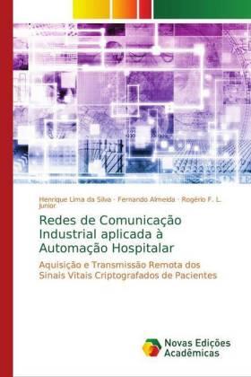 Lima da Silva / Almeida / F. L. Junior | Redes de Comunicação Industrial aplicada à Automação Hospitalar | Buch | 978-613-9-67922-5 | sack.de