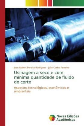 Rodrigues / Ferreira |  Usinagem a seco e com mínima quantidade de fluido de corte | Buch |  Sack Fachmedien