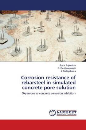 Rajendran / Meenakshi / Sathiyabama |  Corrosion resistance of rebarsteel in simulated concrete pore solution | Buch |  Sack Fachmedien