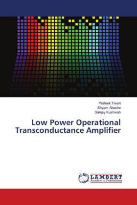 Tiwari / Akashe / Kushwah |  Low Power Operational Transconductance Amplifier | Buch |  Sack Fachmedien