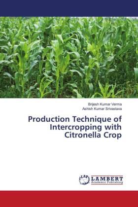 Verma / Srivastava |  Production Technique of Intercropping with Citronella Crop | Buch |  Sack Fachmedien