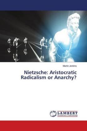 Jenkins |  Nietzsche: Aristocratic Radicalism or Anarchy? | Buch |  Sack Fachmedien