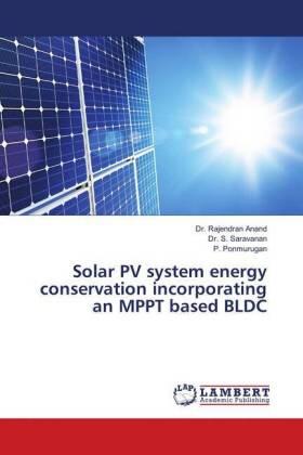 Anand / Saravanan / Ponmurugan |  Solar PV system energy conservation incorporating an MPPT based BLDC | Buch |  Sack Fachmedien