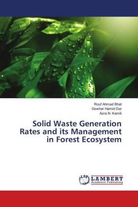 Bhat / Dar / Kamili |  Solid Waste Generation Rates and its Management in Forest Ecosystem | Buch |  Sack Fachmedien