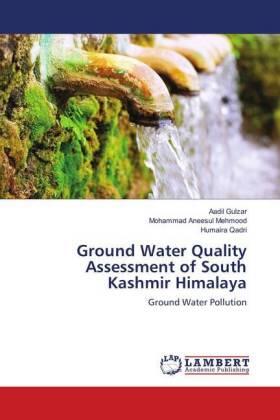 Gulzar / Mehmood / Qadri |  Ground Water Quality Assessment of South Kashmir Himalaya | Buch |  Sack Fachmedien