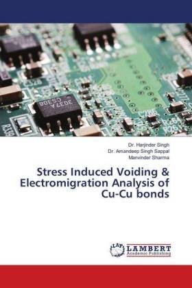 Singh / Sappal / Sharma |  Stress Induced Voiding & Electromigration Analysis of Cu-Cu bonds | Buch |  Sack Fachmedien