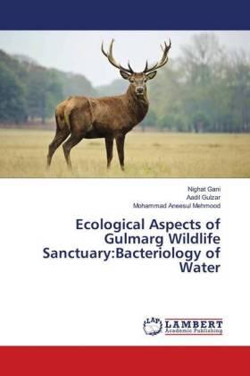 Gani / Gulzar / Mehmood |  Ecological Aspects of Gulmarg Wildlife Sanctuary:Bacteriology of Water | Buch |  Sack Fachmedien