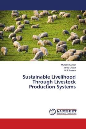 Kumar / Gupta / Meena |  Sustainable Livelihood Through Livestock Production Systems | Buch |  Sack Fachmedien