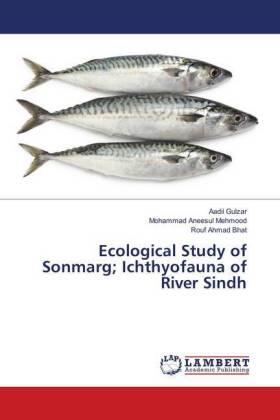Gulzar / Mehmood / Bhat |  Ecological Study of Sonmarg; Ichthyofauna of River Sindh | Buch |  Sack Fachmedien