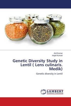 Kumar / Kumari |  Genetic Diversity Study in Lentil ( Lens culinaris. Medik) | Buch |  Sack Fachmedien