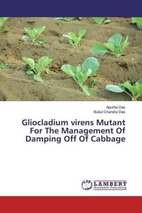 Das |  Gliocladium virens Mutant For The Management Of Damping Off Of Cabbage | Buch |  Sack Fachmedien