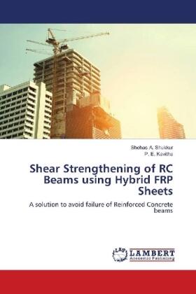 Shukkur / Kavitha |  Shear Strengthening of RC Beams using Hybrid FRP Sheets | Buch |  Sack Fachmedien